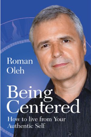 Being Centered: A personal guide to your shamanic  healing journey by Master Astrologer Roman Oleh Yaworswky